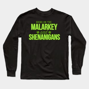 St. Patrick's Day Bring on the Malarkey and Shenanigans Funny Long Sleeve T-Shirt